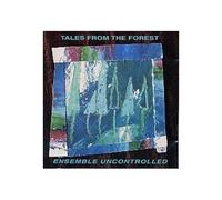 ENSEMBLE UNCONTROLLED - TAPES FROM THE FOREST