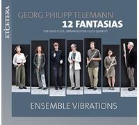 Ensemble Vibrations - Telemann: 12 Fantasias for Solo Flute, arranged for Flute Quartet