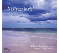 Ensemble Vocal L'heure incandescente - Naviguer le Ciel