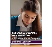 Ensembles d’Examen ITIL4 Fondation: 4 Examens Blancs Complets