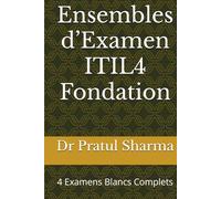 Ensembles d’Examen ITIL4 Fondation: 4 Examens Blancs Complets