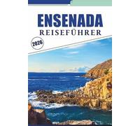 ENSENADA REISEFÜHRER 2026: Entdecken Sie Baja Californias Küstenlandschaft, unberührte Strände, Sehenswürdigkeiten, Weinregionen, Sehenswürdigkeiten, ... und praktische Tipps für jeden Reisenden.