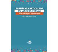 Enseñanza articulada de lectura inicial: Ideas claves para el profesorado