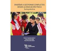 Enseñar a gestionar conflictos desde la educación física. Guía práctica