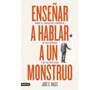 Enseñar a hablar a un monstruo: Sobre el origen del lenguaje, de las lenguas y de la escritura (Imago Mundi)