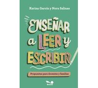 Enseñar a leer y escribir: Propuestas para docentes y familias