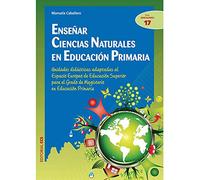 Enseñar Ciencias Naturales en Educación Primaria: Unidades didácticas adaptadas al Espacio Europeo de Educación Superior para el Grado de Magisterio en Educación Primaria: 17