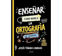 Enseñar como nunca la ortografía de siempre: Guía para educación primaria