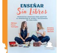 ENSEÑAR SIN LIBROS: PROPUESTAS CREATIVAS PARA ADAPTAR EL APRENDIZAJE AL RITMO Y NECESIDADES DE CADA NIÑO