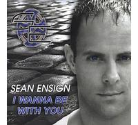 Ensign, Sean - I Wanna Be With You