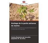 Ensilage de la partie aérienne du manioc: Effet de différents paramètres sur la qualité bromatologique et l'incidence des micro-organismes