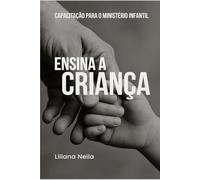 Ensina a Criança: Capacitação para o Ministério Infantil