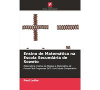 Ensino de Matemática na Escola Secundária de Soweto: Matemática Criativa da Malásia e Matemática de Forma Fácil Programas DET: Um Estudo Comparativo