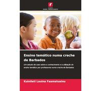 Ensino temático numa creche de Barbados: Um estudo de caso sobre o conhecimento e a utilização do ensino temático por professores numa creche de Barbados