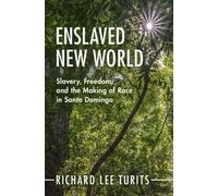 Enslaved New World: Slavery, Freedom, and the Making of Race in Santo Domingo