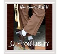 Ensley, Guymon - This Comes With It