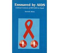 Ensnared by AIDS: Cultural Contexts of HIV/AIDS in Nepal