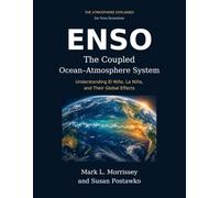 ENSO: The Coupled Ocean-Atmosphere System: Understanding El Niño, La Niña, and Their Global Effects