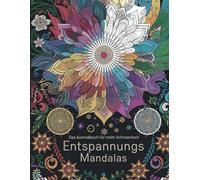 Enspannungs Mandalas - Malbuch für mehr Achtsamkeit: 50 wunderschöne Ausmalbilder für Erwachsene und Kinder - Stressabbau, Kreativität und Entspannung