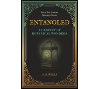 Entangled: A Cabinet of Botanical Wonders