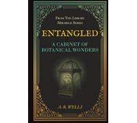 Entangled: A Cabinet of Botanical Wonders