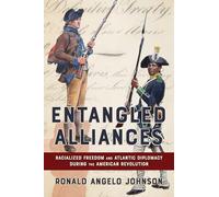 Entangled Alliances: Racialized Freedom and Atlantic Diplomacy During the American Revolution