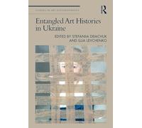 Entangled Art Histories in Ukraine