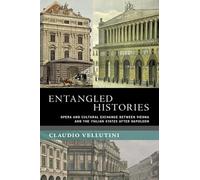 Entangled Histories: Opera and Cultural Exchange between Vienna and the Italian States after Napoleon