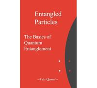 Entangled Particles: The Basics of Quantum Entanglement