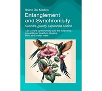 Entanglement and Synchronicity. Second, greatly expanded edition: Carl Jung's synchronicity and the surprising properties of quantum physics. Mind and matter meet.