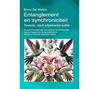 Entanglement en synchroniciteit. Tweede, sterk uitgebreide editie: De synchroniciteit van Carl Jung en de verrassende eigenschappen van de kwantumfysica. Psyche en materie ontmoeten elkaar