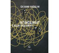 Entanglement. L'aggrovigliamento - Bataloni Giovanni