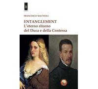 Entanglement. L'eterno ritorno del duca e della contessa