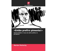 'Então prefiro pimenta!': Oportunidades e riscos da sátira política no jornalismo