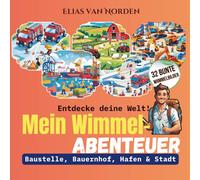 Entdecke deine Welt! Mein Wimmel-Abenteuer - Baustelle, Bauernhof, Hafen & Stadt: Bunte Wimmelbilder zum Suchen, Staunen & Lernen ab 3 Jahren - ideales Geschenk, fördert Konzentration & Spielspaß