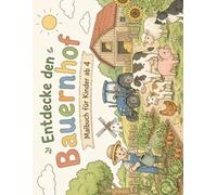 Entdecke den Bauernhof - Malbuch für Kinder im Alter von ab 4