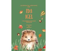 Entdecke die Abenteuer von Ida Igel: Fünf zauberhafte Gute Nacht Geschichten