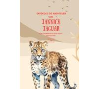 Entdecke die Abenteuer von Jannick Jaguar: Fünf zauberhafte Gute Nacht Geschichten