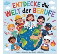 Entdecke die Welt der Berufe - Malen, Mitmachen und Berufe entdecken