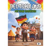 Entdecken Deutschland vergnügt: Ein interaktives Kinderbuch über Geschichte, Kultur, Feste, Küche, Helden, Legenden, Quiz & Malvorlagen