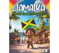 Entdecken Jamaika spaßig: Ein interaktives Kinderbuch über Jamaika - Kultur, Geschichte, Essen, Musik, Legenden, Aktivitäten und Ausmalbilder