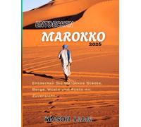 ENTDECKEN MAROKKO 2026: Kultur, Küche, Städte und Abenteuer in einem umfassenden Reiseführer