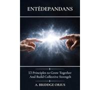 ENTÈDEPANDANS: 13 Principles to Grow Together and Build Collective Strength