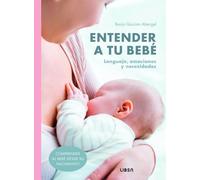Entender a Tu Bebé: Lenguaje, Emociones y necesidades: 2