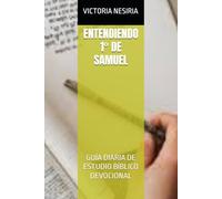 ENTENDIENDO 1° DE SAMUEL: GUÍA DIARIA DE ESTUDIO BÍBLICO DEVOCIONAL