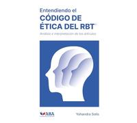 Entendiendo el Código de Ética del RBT: Análisis e interpretación de los artículos (Spanish Edition)