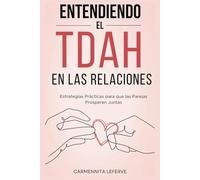 Entendiendo El TDAH En Las Relaciones: Estrategias Prácticas Para Que Las Parejas Prosperen Juntas