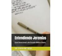 Entendiendo Jeremías: Guía Devocional y de Estudio Bíblico Diario
