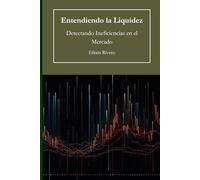 Entendiendo la Liquidez: Detectando Ineficiencias en el Mercado