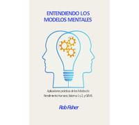Entendiendo los Modelos Mentales: Aplicaciones prácticas de los Modos de Rendimiento Humano, Sistema 1 y 2, y GEMS
